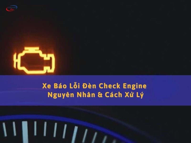 Ô Tô Báo Đèn Check Engine: Nguyên Nhân & Cách Xử Lý An Toàn